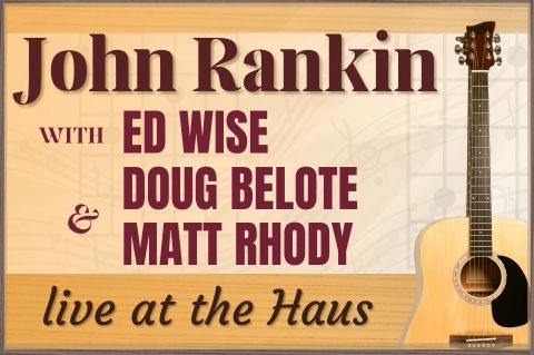 Live Music - John Rankin with Ed Wise, Doug Belote, & Matt Rhody